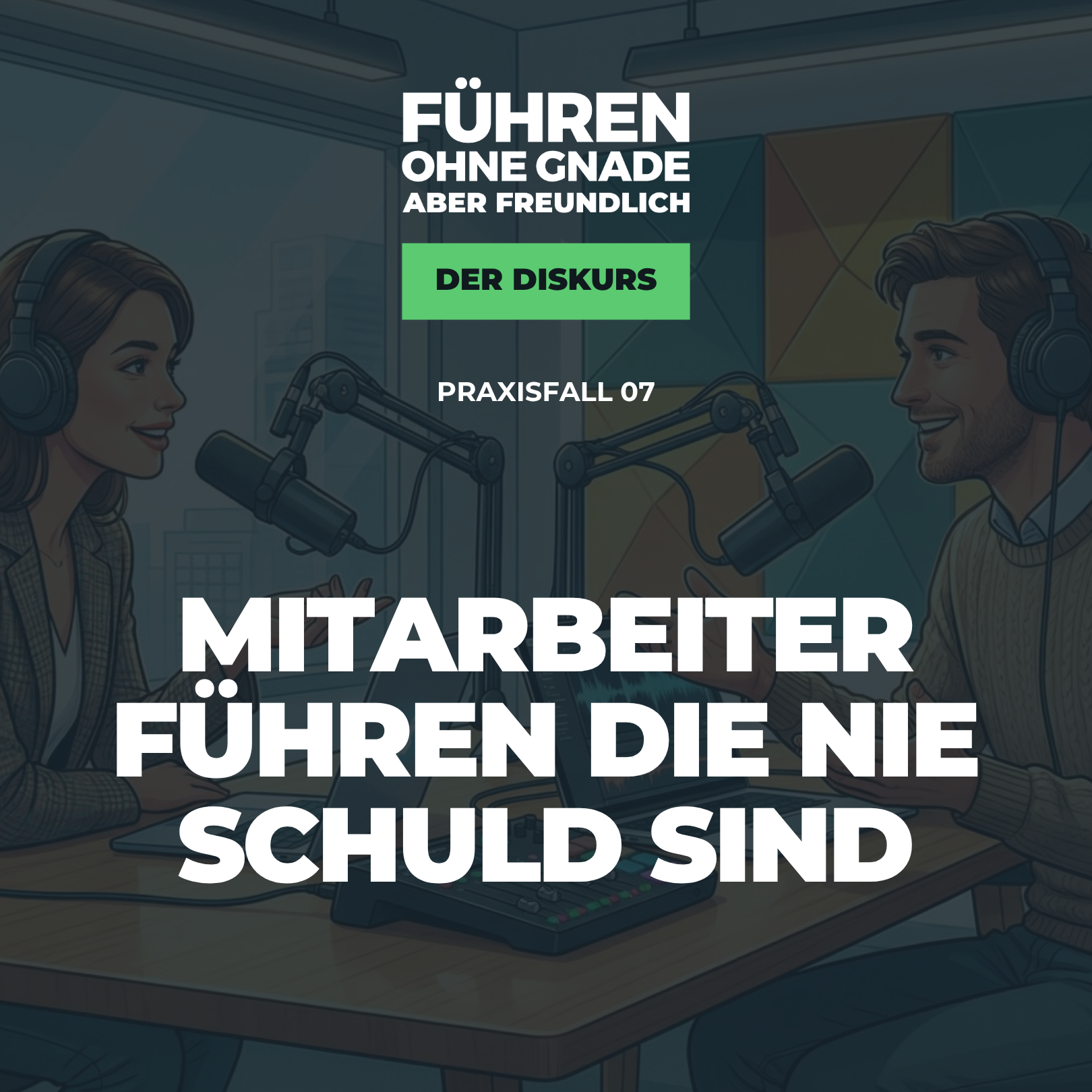 07 – Praxisfall: Mitarbeiter führen die nie Schuld sind
