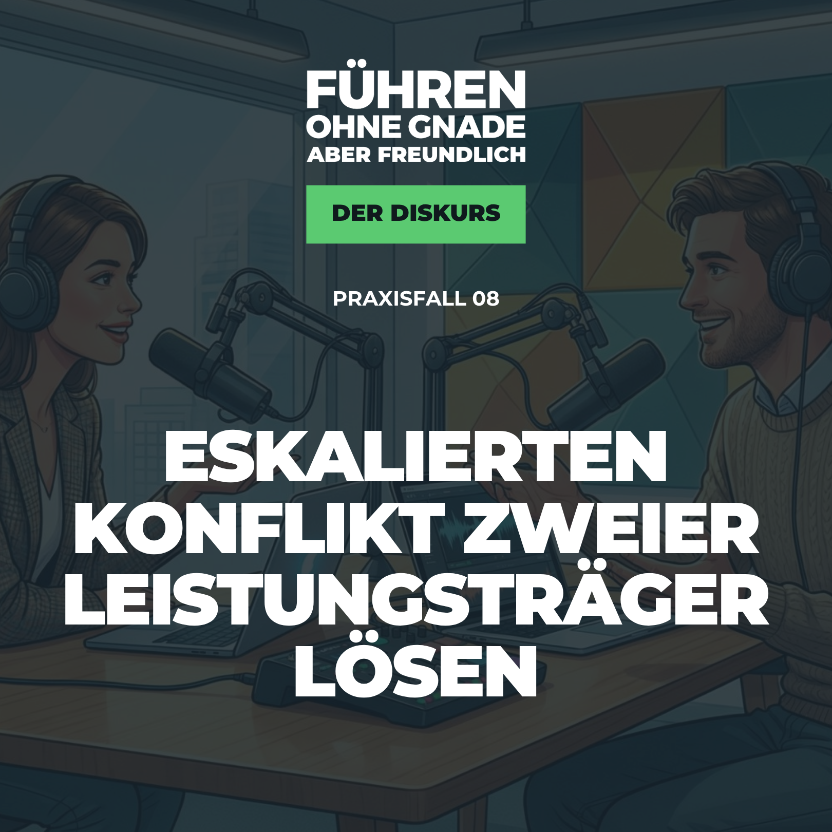 08 – Praxisfall: Eskalierten Konflikt zweier Leistungsträger lösen