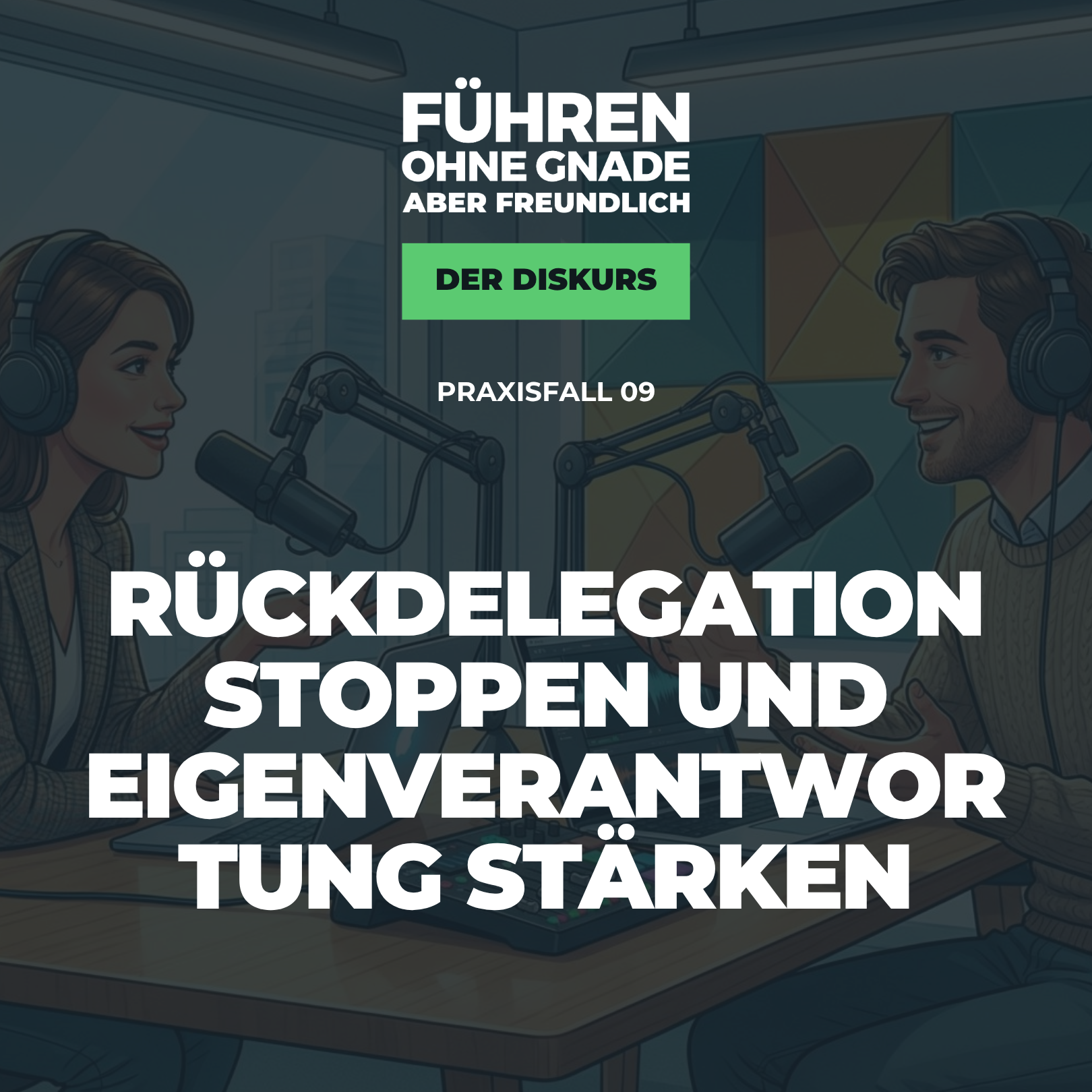 09 – Podcast: Rückdelegation stoppen und Eigenverantwortung stärken
