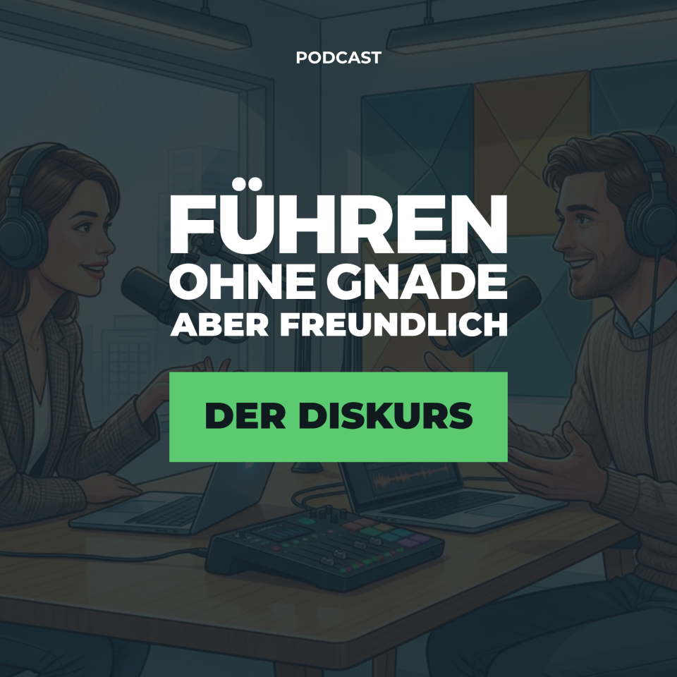 Führen ohne Gnade, aber freundlich – Der Diskurs